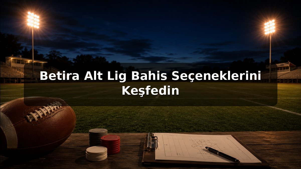 Betira Alt Lig Bahisleri
