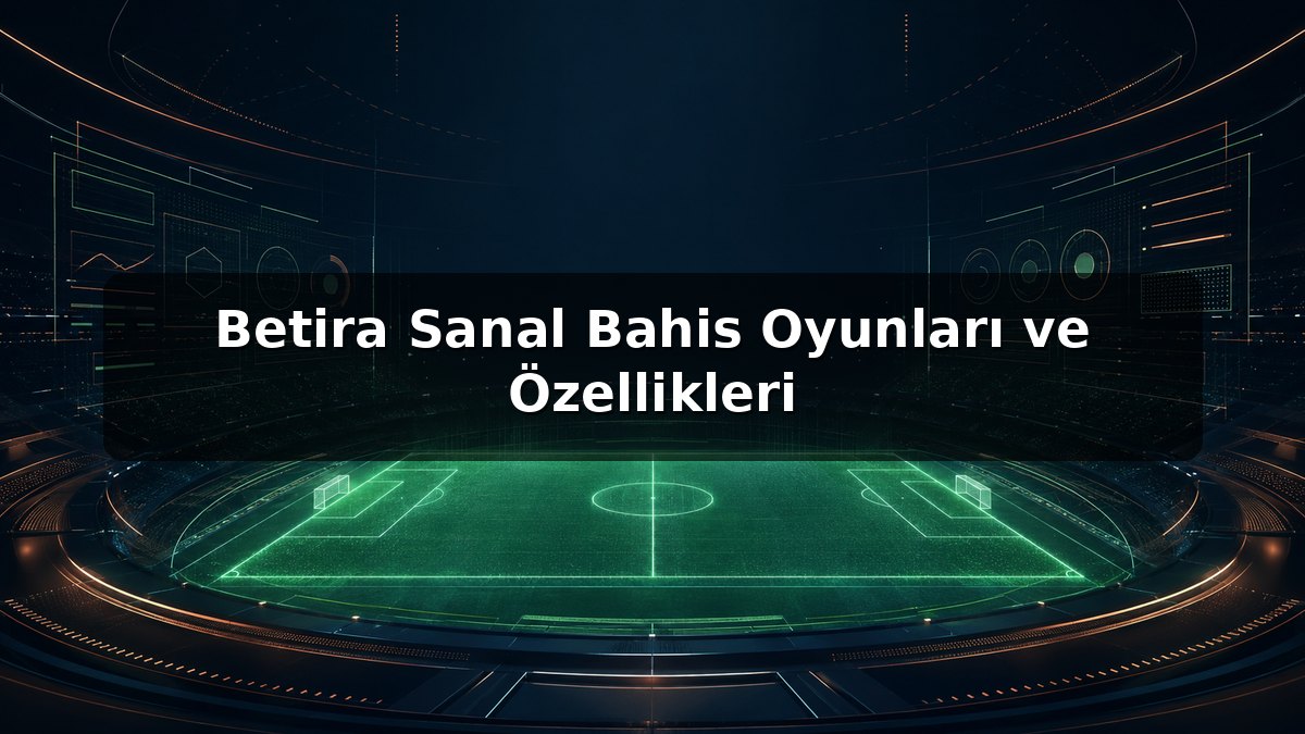 Betira Sanal Bahis Oyunları ve Özellikleri konulu Betira görseli